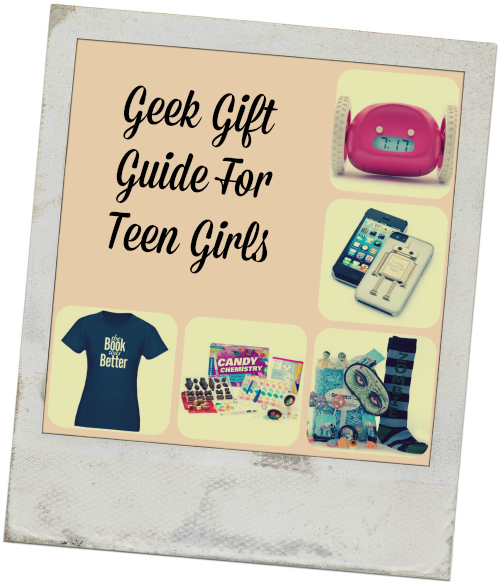 Geek Gift Guide For Teen Girls
